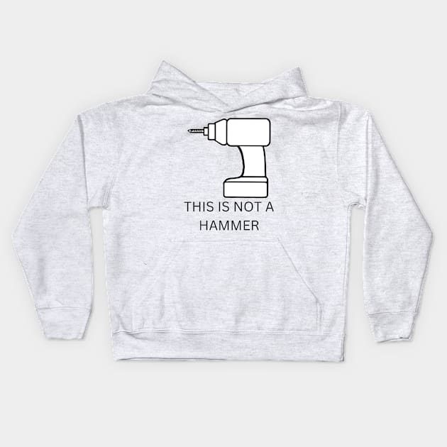 this is not a hammer Kids Hoodie by NiksDesign